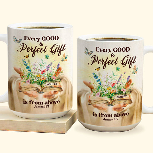 Every Good And Perfect Gift Is From Above - Personalized Ceramic Coffee Mug TCCCMLHN781TA