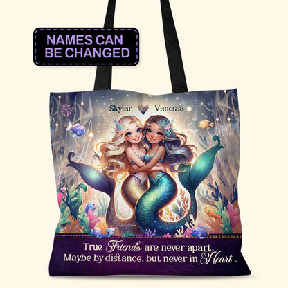 True Friends Are Never Apart. Maybe By Distance, But Never In Heart  - Personalized Tote Bag TCM22