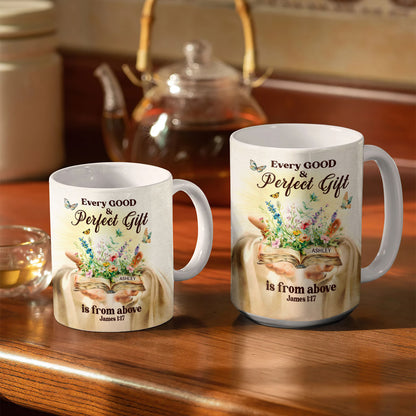 Every Good And Perfect Gift Is From Above - Personalized Ceramic Coffee Mug TCCCMLHN781TA