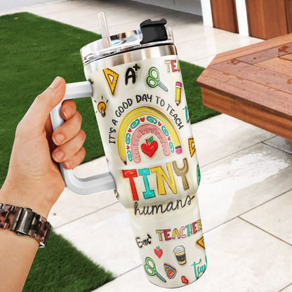 It's A Good Day To Teach Tiny Humans 20oz, 30oz, 40oz Personalized Tumbler TCSSTN22