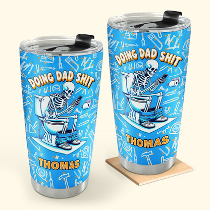 Doing Dad Shit 20oz, 30oz, 40oz Personalized Tumbler TCSSTHA04