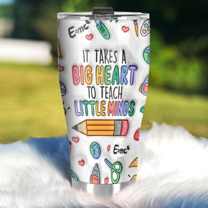 It Takes Big Heart To Teach Little Minds 20oz, 30oz, 40oz Personalized Tumbler TCSSTN21