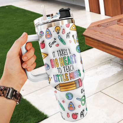 It Takes Big Heart To Teach Little Minds 20oz, 30oz, 40oz Personalized Tumbler TCSSTN21